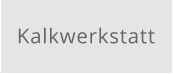 Kalkwerkstatt